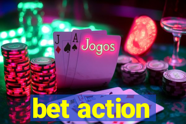 bet action