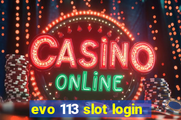 evo 113 slot login