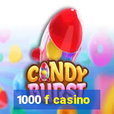 1000 f casino