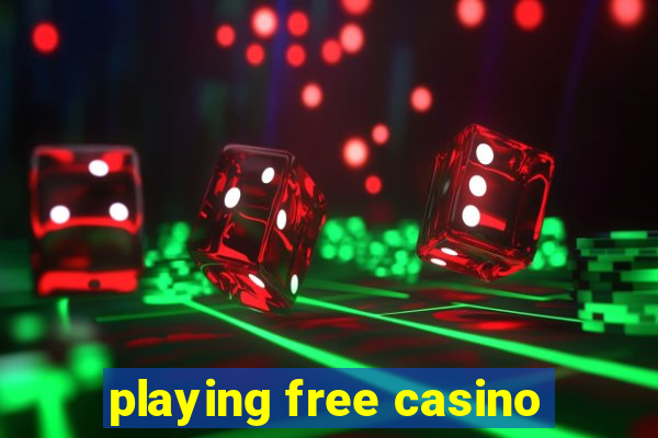 playing free casino