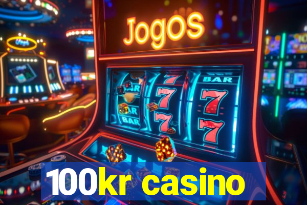 100kr casino