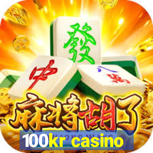 100kr casino