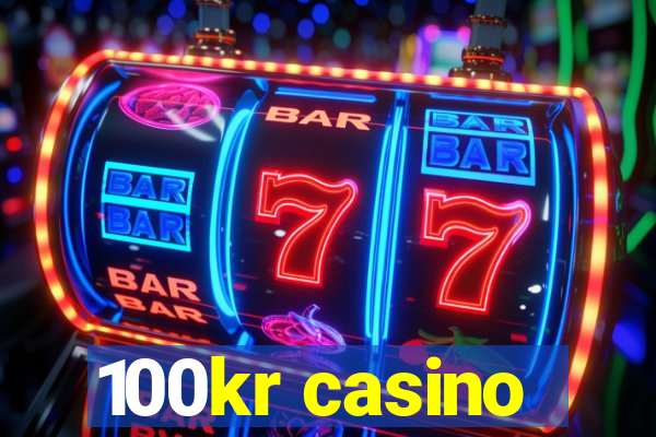 100kr casino