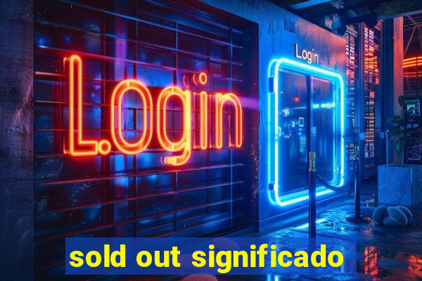 sold out significado