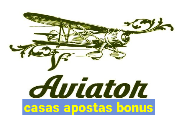 casas apostas bonus