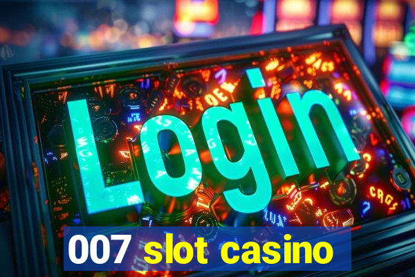 007 slot casino