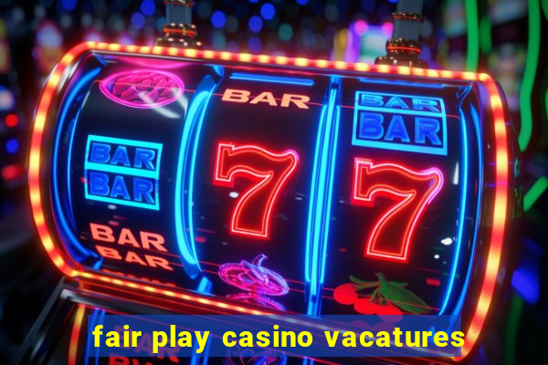 fair play casino vacatures