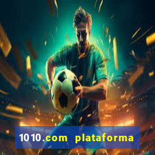 1010.com plataforma de jogos