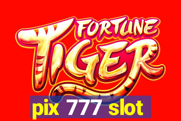 pix 777 slot