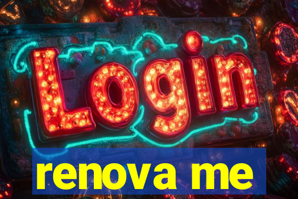 renova me