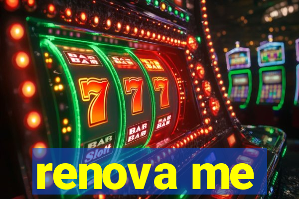 renova me