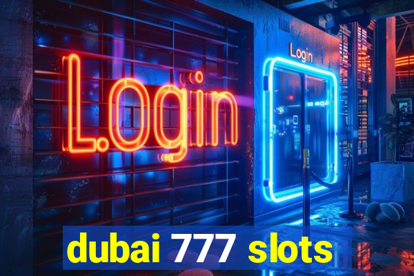 dubai 777 slots