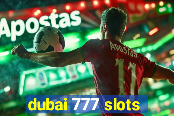 dubai 777 slots