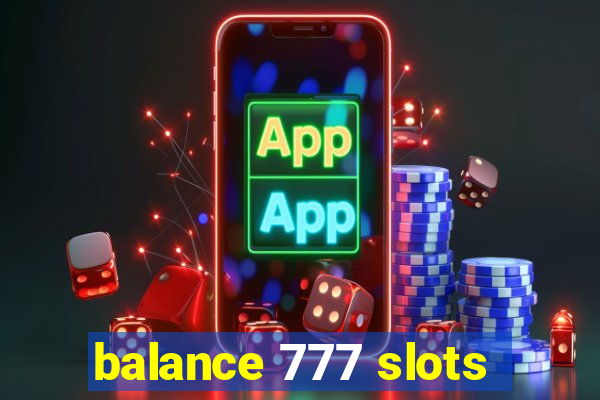 balance 777 slots