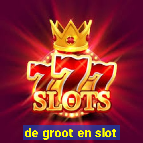 de groot en slot