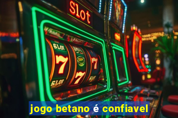 jogo betano é confiavel