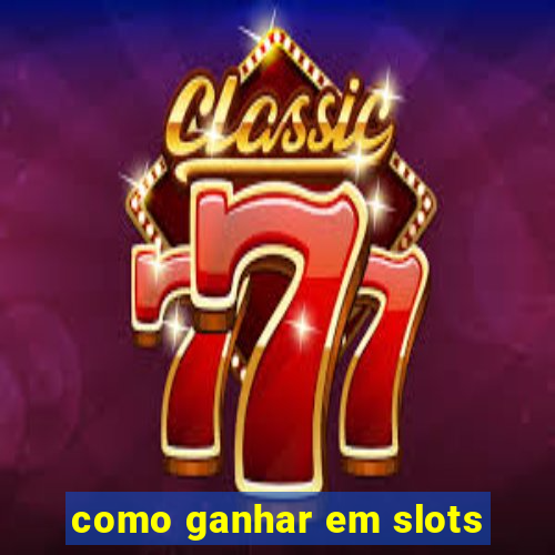 como ganhar em slots