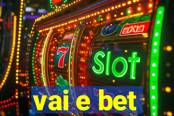 vai e bet