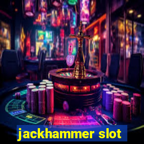 jackhammer slot