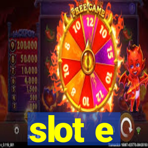 slot e