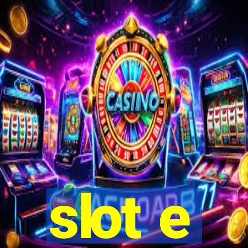 slot e