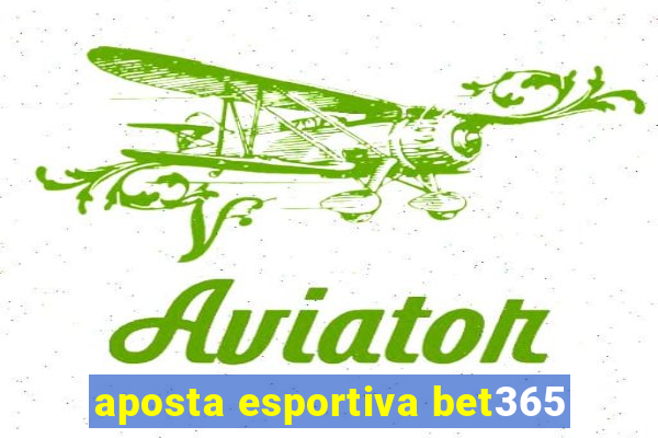 aposta esportiva bet365