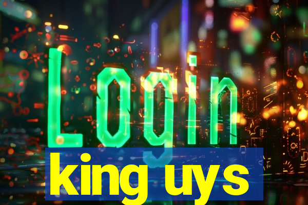 king uys