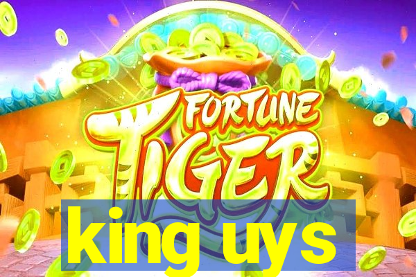 king uys