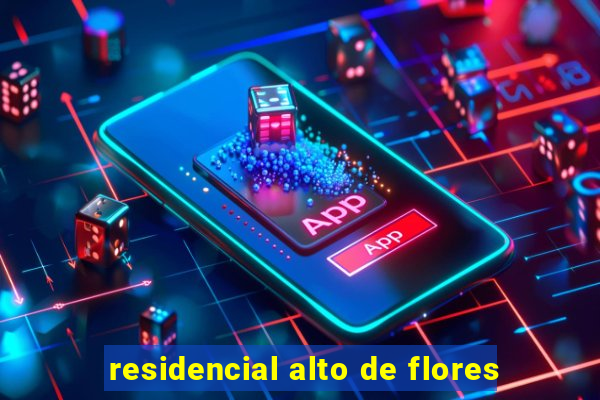 residencial alto de flores