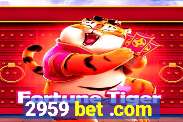 2959 bet .com