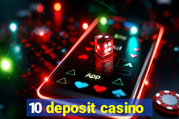 10 deposit casino