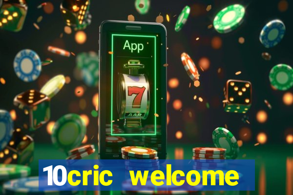 10cric welcome casino bonus