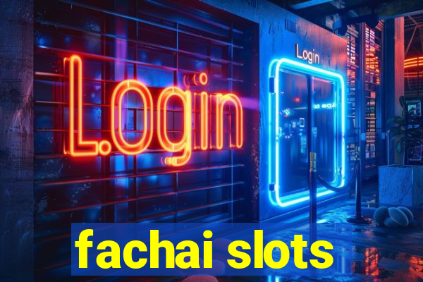 fachai slots