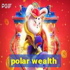 polar wealth