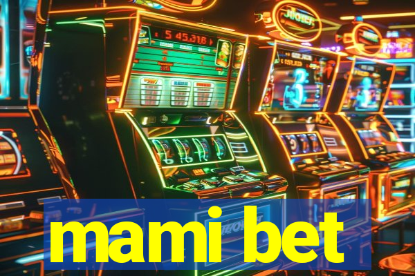 mami bet