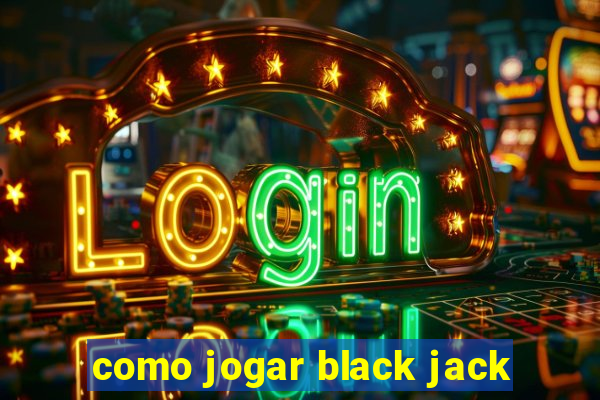 como jogar black jack