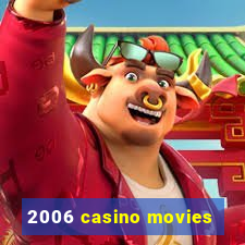 2006 casino movies