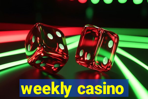 weekly casino