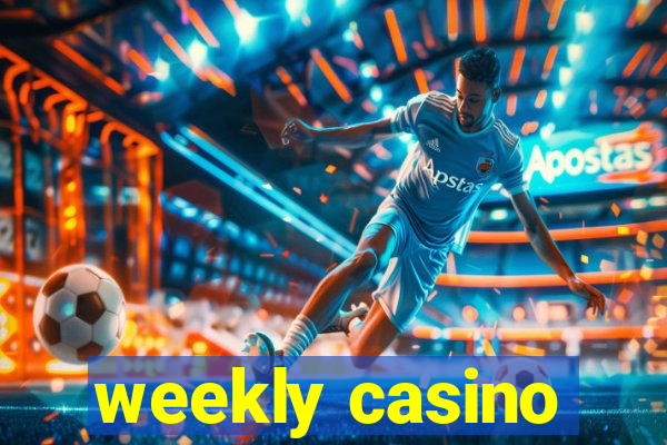 weekly casino