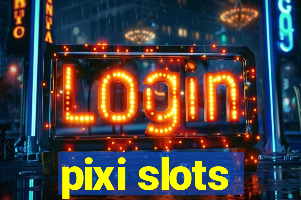 pixi slots