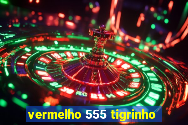 vermelho 555 tigrinho