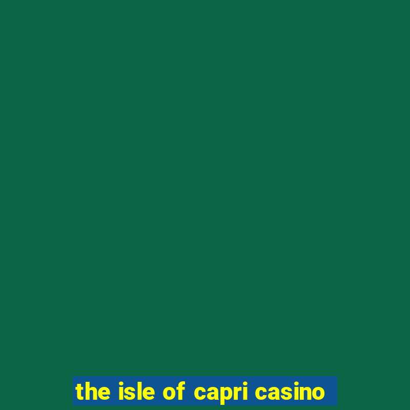 the isle of capri casino