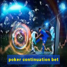 poker continuation bet