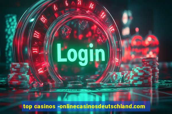 top casinos -onlinecasinosdeutschland.com