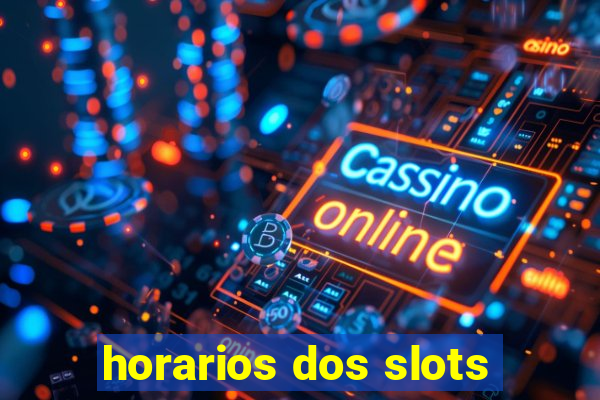 horarios dos slots