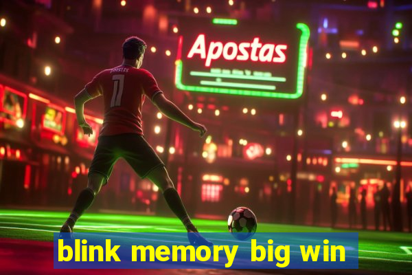 blink memory big win