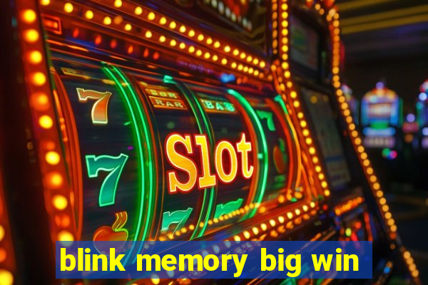 blink memory big win