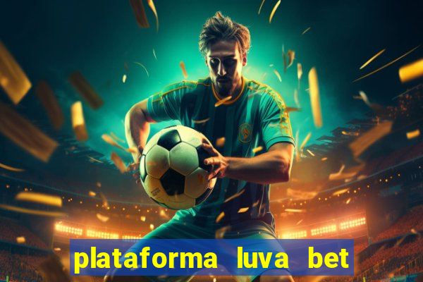 plataforma luva bet e confiável