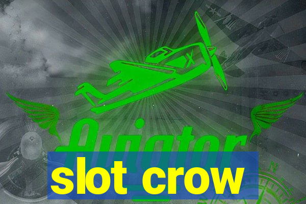 slot crow