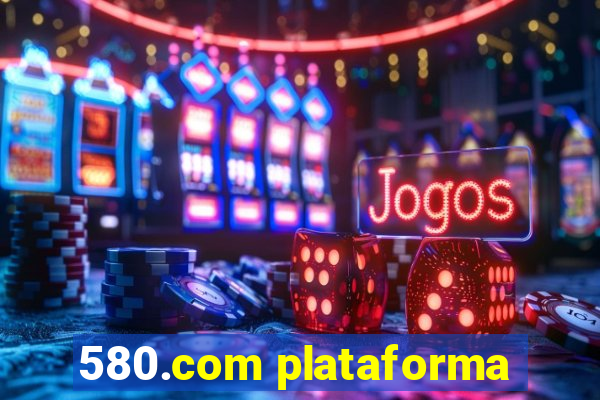 580.com plataforma